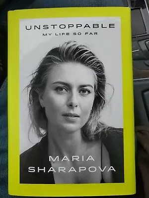 SIGNED- Unstoppable: My Life So Far AUTOGRAPHED Maria Sharapova 1ST ED. • $50