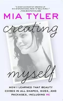 Creating Myself: How I Learned That Beauty Comes In All Shapes Sizes And: New • $21.45