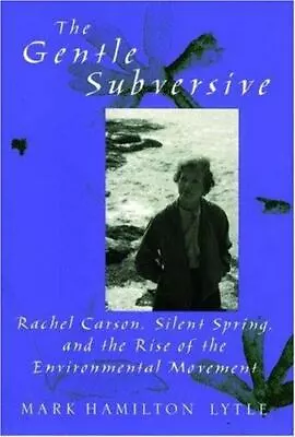 The Gentle Subversive: Rachel Carson Silent Spring And The Rise Of The... • $5.16