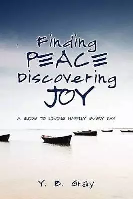 Finding Peace Discovering Joy - Paperback By Gray Y B - GOOD • $17.94