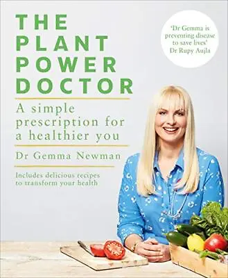 The Plant Power Doctor: A Simple Prescription For A Healt... By Newman Dr Gemma • £10.99