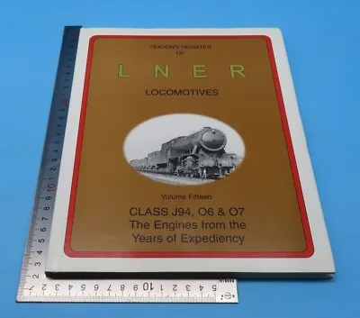 Yeadon's Register Of LNER Locomotives Vol. 15 Class J94 06 & 07 HB 1st 1999 • £12