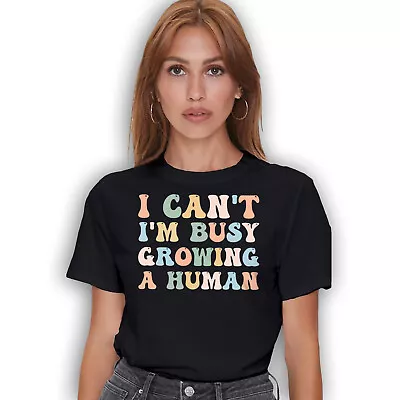 Busy Growing A Human T-Shirt - Funny Pregnancy Mom Tee Shirt For Women • $19.99