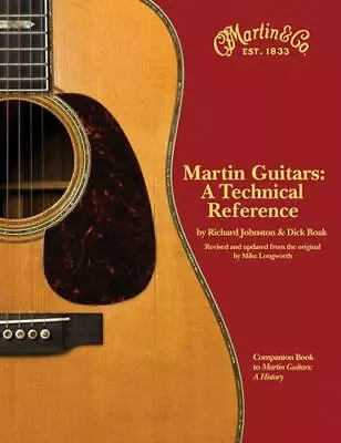 Martin Guitars: A Technical Reference Longworth MikeBoak DickJohnston Rich • $79.08