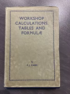 Workshop Calculations Tables And Formulae F.J.Camm - 1941 • £3.99