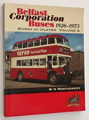 Belfast Corporation Buses 1926-73 ... Montgomery W.H • £19.99