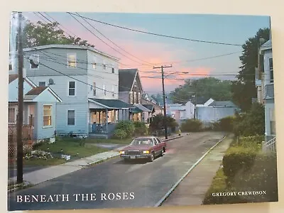 BENEATH THE ROSES By Gregory Crewdson Book. Very Good. Please Read • $45