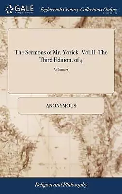 The Sermons Of Mr. Yorick. Vol.II. The Third Edition. Of 4; Volume 2 By Anonymou • $39.66