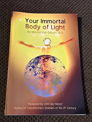 Your Immortal Body Of Light By Gibson Mitchell Earl Paperback Book • $9.99