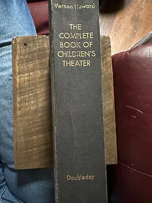 Vernon Linwood Howard THE COMPLETE BOOK OF CHILDREN'S THEATER 1st Edition Early • $2