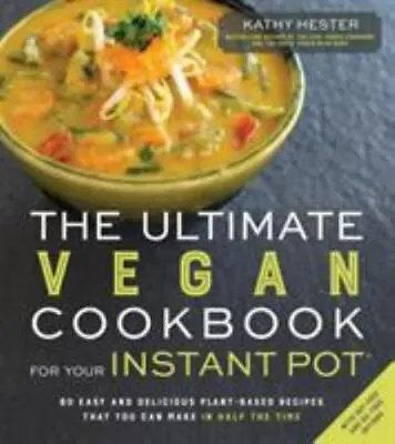 The Ultimate Vegan Cookbook For Your Instant Pot: 80 Easy And Delicious Plant • $5.29