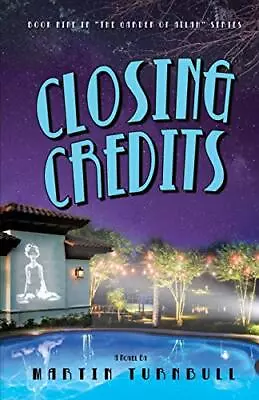 CLOSING CREDITS: A NOVEL OF GOLDEN-ERA HOLLYWOOD By Martin Turnbull • $22.95