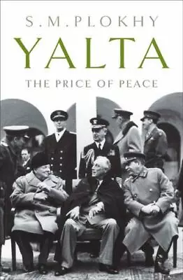 Yalta: The Price Of Peace By Plokhy Serhii • $8.25