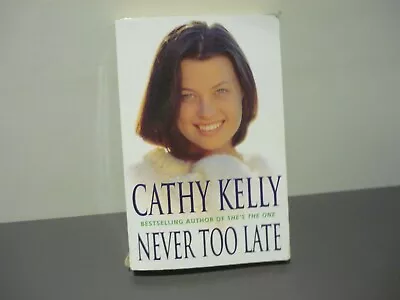 Cathy Kelly Novel - Never Too Late - Buy Her 10 Books & Combine Postage • $6