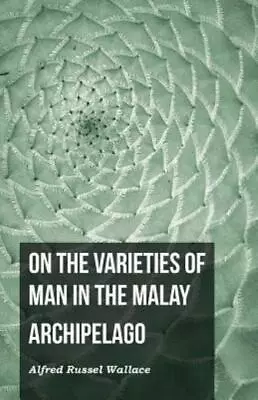 On The Varieties Of Man In The Malay Archipelago • $15.43