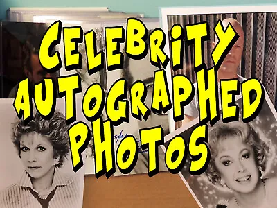 Celebrity Autographed Signed Photos - Actors Actresses Entertainers Signatures • $14.95