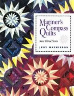 Mariner's Compass Quilts New Directions By Judy Mathieson Color Paperback 1995  • $10