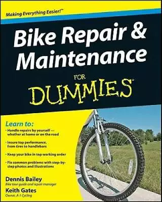 Bike Repair And Maintenance For Dummies - Paperback By Bailey Dennis - GOOD • $8.27