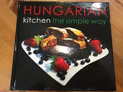 £4.49 • Buy Hungarian Kitchen The Simple Way By Istvan Hajni Book The Cheap Fast Free Post
