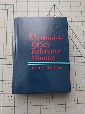 MACHINISTS' READY REFERENCE MANUAL By John E. Traister - Hardcover Pocket Size • $24.24