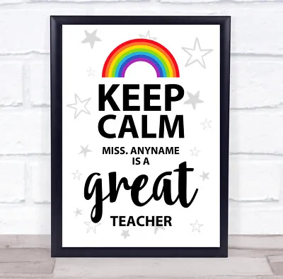 Rainbow Keep Calm Personalised Great Teacher Wall Art Print • £43.95