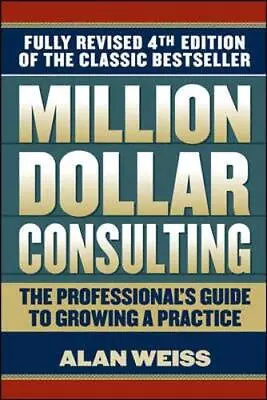 Million Dollar Consulting By Alan Weiss • £3.62