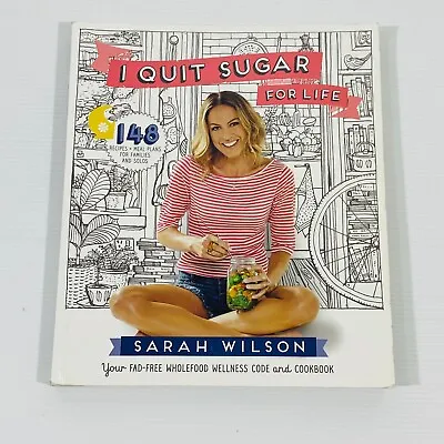 $17.95 • Buy I Quit Sugar For Life Paperback Cookbook Sarah Wilson Recipes Meal Plan Wellness