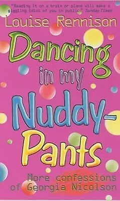 Dancing In My Nuddy-pants (Confessions Of Georgia Nicolson) Rennison Louise U • £2.23