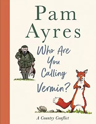 Who Are You Calling Vermin? Ayres Pam • £3.55