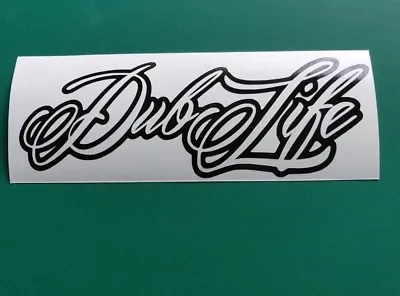 Dub Life LARGE (290mm) - Car/Van/Camper Decal Sticker Vinyl • $6.21