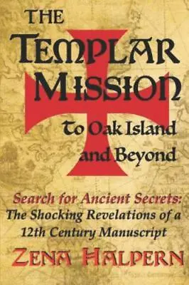 The Templar Mission To Oak Island And Beyond: Search For Ancient Secrets: The Sh • $13.53