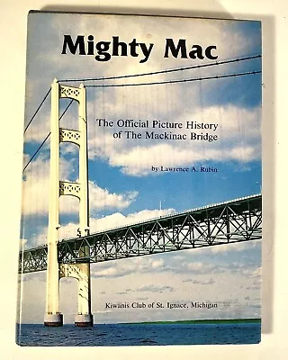 Mighty Mac By Lawrence A Rubin - Official Picture History Of The Mackinac Bridge • $11