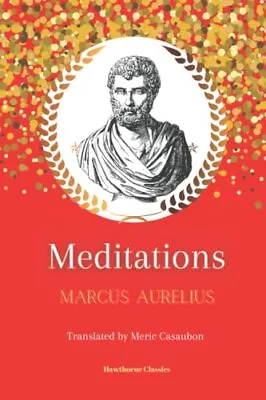 Meditations The Original Classic Edition By Marcus Aurelius Unabridged And An... • £7.99