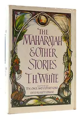 T. H. White THE MAHARAJAH & OTHER STORIES  1st American Edition 2nd Impression • $68.94