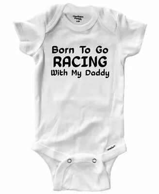 Race Racing Baby Bodysuit One-Piece Shower Gift Born To Go Racing With My Daddy • $13.48