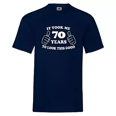 70th Birthday T-Shirt-Took Me 70 Years To Look This Good - 70th Birthday Gift • £13.99