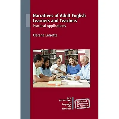 £24.02 • Buy Narratives Of Adult English­ Learners And Teachers: Pra - Paperback / Softback N
