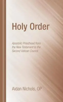 Holy Order: Apostolic Priesthood From The New Testament To The Second Vatican Co • $21.80