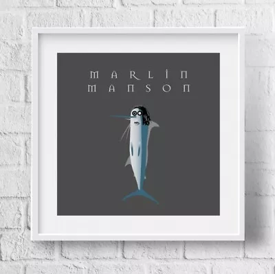Marilyn Manson Parody Art - Marlin Manson (100's Of More Bands Available) • $14.91