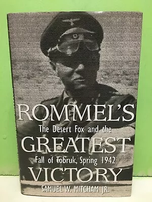  Rommel's Greatest Victory  By Samuel W. Mitcham Jr.  1998 1st/1st HC/DJ Tobruk • $20