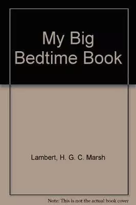 My Big Bedtime Book - Hardcover By Lambert H.G.C. Marsh - GOOD • $8.32