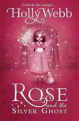 Rose And The Silver Ghost: Book 4 By Holly Webb (Paperback 2011) • £3.10