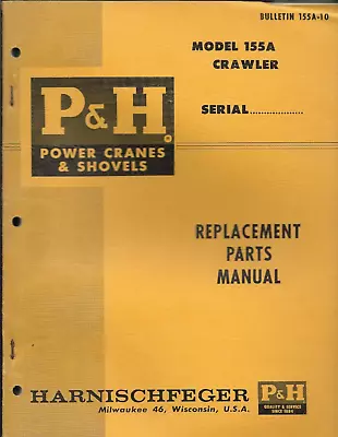 P&H HARNISCHFEGER POWER CRANES & SHOVELS CRAWLER 155A Parts Replacement Manual • $74.95