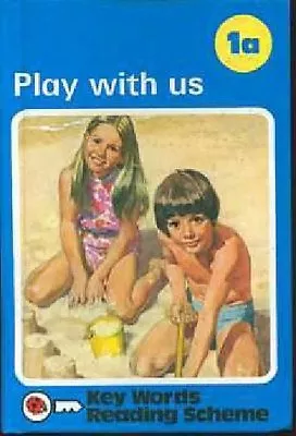 Play With Us 1a: The Ladybird Key Words Reading Scheme By  William Murray W.H. • £2.40