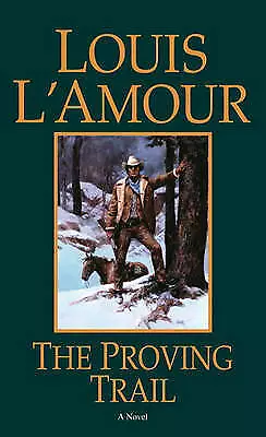 The Proving Trail: A Novel - 0553253042 Louis LAmour Paperback • £4.63