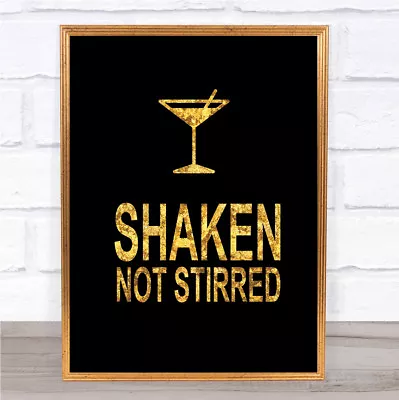 Black & Gold James Bond Martini Shaken Not Stirred Quote Wall Art Print • £13.49