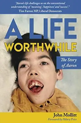A Life Worthwhile: The Story Of Aaron By Mollitt John Book The Cheap Fast Free • £5.18
