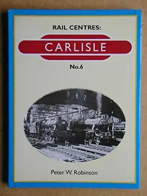 Carlisle: 6 (Rail Centres)-Peter W. Robinson • £3.36