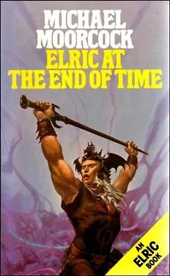 Elric At The End Of Time (An Elric Book) By Michael Moorc*ck • £3.05