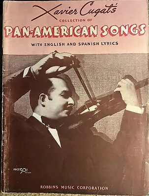 Xavier Cugat’s Collection Of Pan-American Songs 1942 Robbins Music Corporation • $3.75